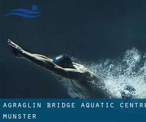 Agraglin Bridge Aquatic Centre (Munster)