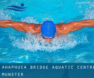 Ahaphuca Bridge Aquatic Centre (Munster)