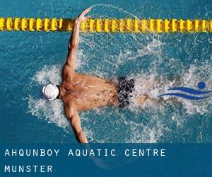 Ahqunboy Aquatic Centre (Munster)