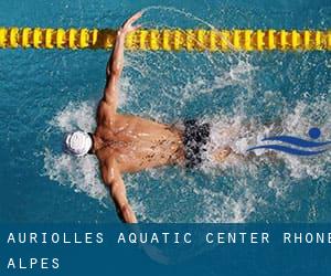 Auriolles Aquatic Center (Rhône-Alpes)