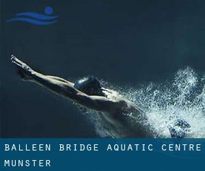 Balleen Bridge Aquatic Centre (Munster)