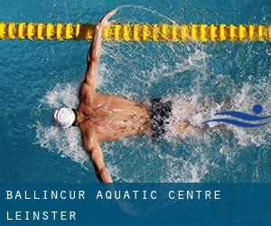 Ballincur Aquatic Centre (Leinster)