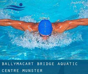 Ballymacart Bridge Aquatic Centre (Munster)