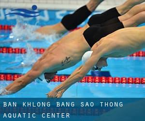 Ban Khlong Bang Sao Thong Aquatic Center