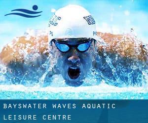 Bayswater «Waves» Aquatic Leisure Centre