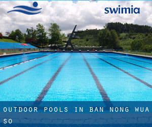 Outdoor Pools in Ban Nong Wua So