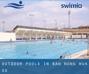 Outdoor Pools in Ban Nong Wua So