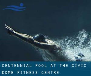 Centennial Pool at the Civic Dome Fitness Centre