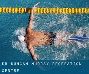 Dr. Duncan Murray Recreation Centre