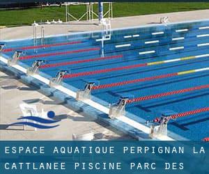 Espace Aquatique Perpignan la Cattlanee / Piscine Parc des Sports