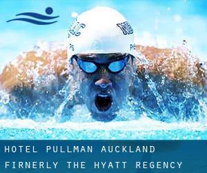 Hotel Pullman Auckland (firnerly the Hyatt Regency Auckland)