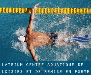 L’Atrium / Centre Aquatique de Loisirs et de Remise en Forme