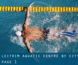 Leitrim Aquatic Centre by City - page 1