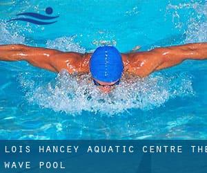 Lois Hancey Aquatic Centre / The Wave Pool