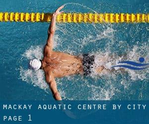 Mackay Aquatic Centre by City - page 1