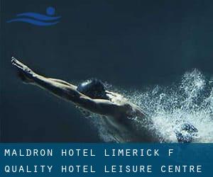 Maldron Hotel Limerick (f. Quality Hotel & Leisure Centre Limerick)