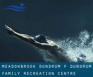 Meadowbrook Dundrum (f. Dundrum Family Recreation Centre)