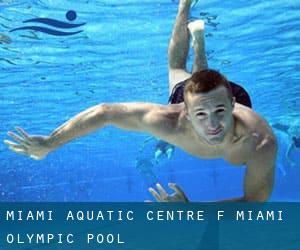 Miami Aquatic Centre (f. Miami Olympic Pool)