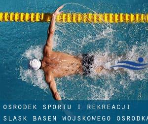 Osrodek Sportu i Rekreacji / Slask-Basen Wojskowego Osrodka