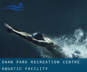 Swan Park Recreation Centre Aquatic Facility