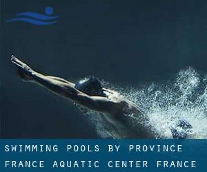 Swimming Pools by Province (France Aquatic Center) (France) - page 1