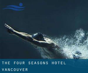 The Four Seasons Hotel - Vancouver