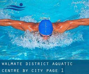 Walmate District Aquatic Centre by City - page 1